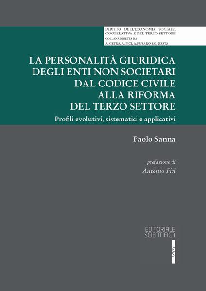 La personalità giuridica degli enti non societari dal codice civile alla riforma del terzo settore. Profili evolutivi, sistematici e applicativi - Paolo Sanna - copertina