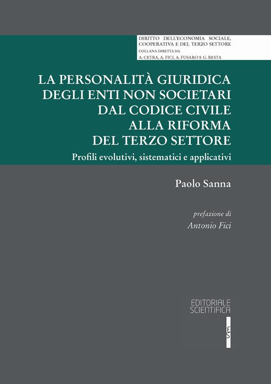 La personalità giuridica degli enti non societari dal codice civile alla riforma del terzo settore. Profili evolutivi, sistematici e applicativi - Paolo Sanna - copertina