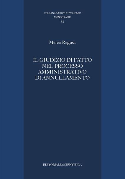 Il giudizio di fatto nel processo amministrativo di annullamento - Marco Ragusa - copertina