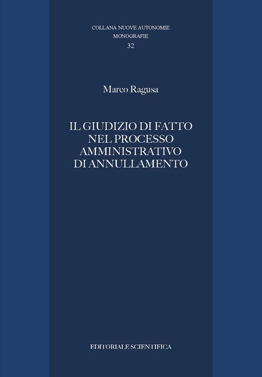 Il giudizio di fatto nel processo amministrativo di annullamento - Marco Ragusa - copertina
