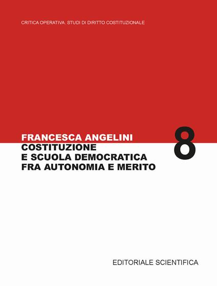 Costituzione e scuola democratica fra autonomia e merito - Francesca Angelini - copertina