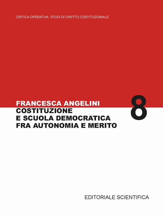 Costituzione e scuola democratica fra autonomia e merito - Francesca Angelini - copertina