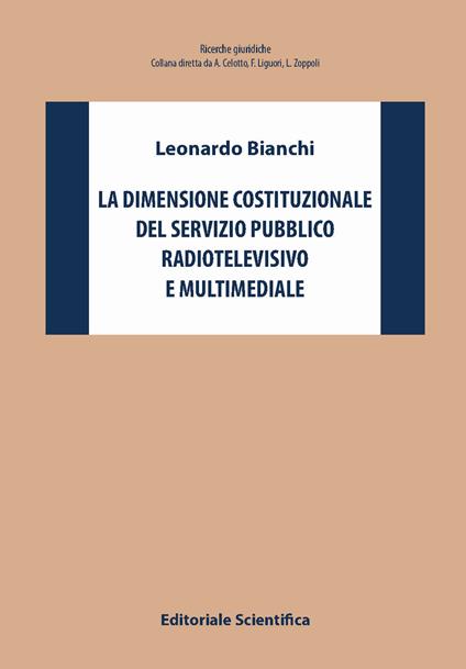La dimensione costituzionale del servizio pubblico radiotelevisivo e multimediale - Leonardo Bianchi - copertina