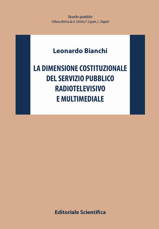 La dimensione costituzionale del servizio pubblico radiotelevisivo e multimediale - Leonardo Bianchi - copertina