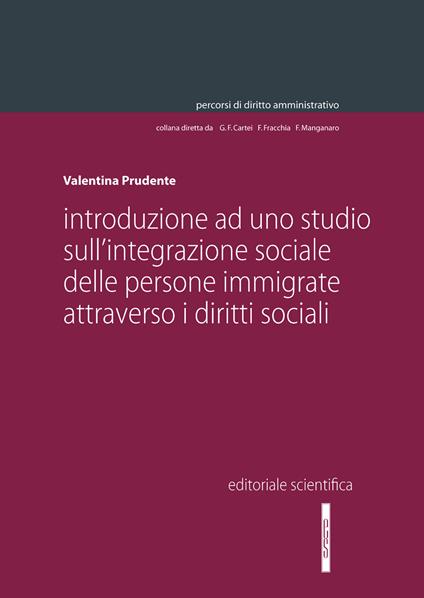 Introduzione ad uno studio sull'integrazione sociale delle persone immigrate attraverso i diritti sociali - Valentina Pruente - copertina
