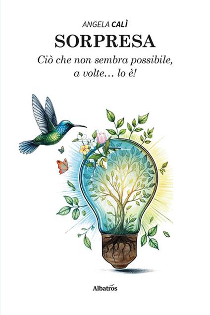 Sorpresa. Ciò che non sembra possibile, a volte… lo è! - Angela Calì - copertina