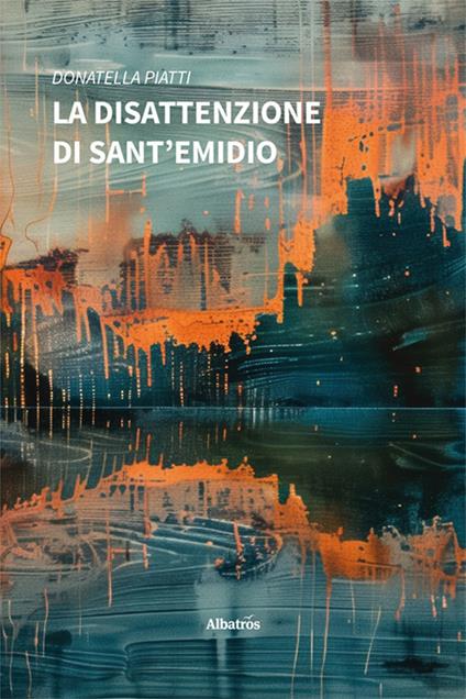 La disattenzione di Sant'Emidio - Donatella Piatti - copertina