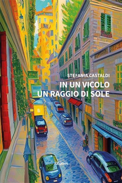 In un vicolo un raggio di sole - Stefania Castaldi - copertina