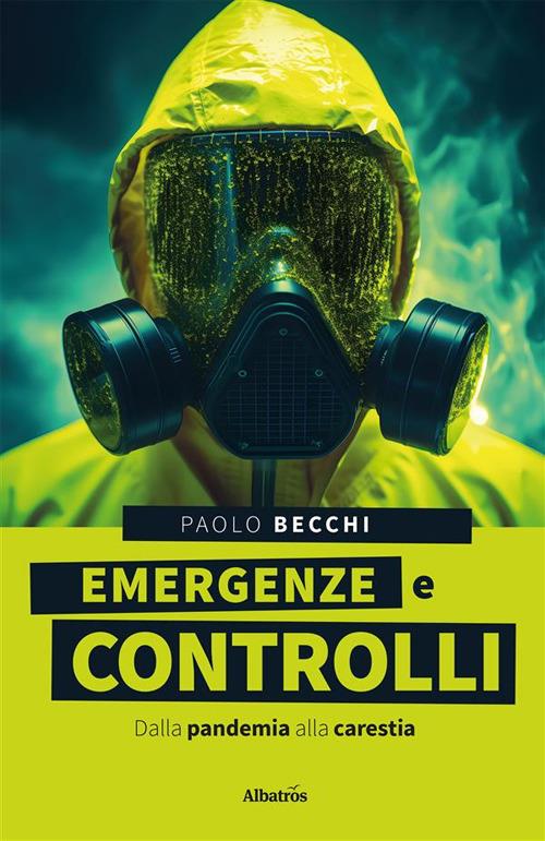 Emergenze e controlli. Dalla pandemia alla carestia - Paolo Becchi - ebook