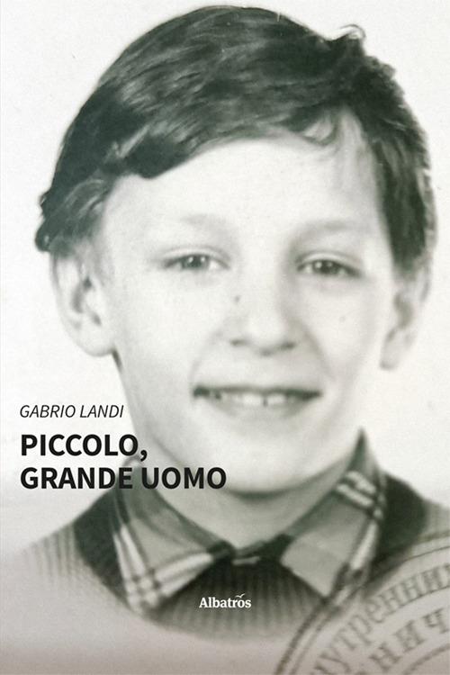 Piccolo, grande uomo - Gabrio Landi - copertina