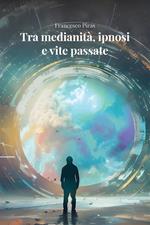 Tra medianità, ipnosi e vite passate