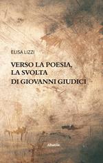 Verso la poesia, la svolta di Giovanni Giudici