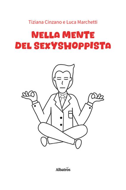Nella mente del sexyshoppista - Tiziana Cinzano,Luca Marchetti - copertina
