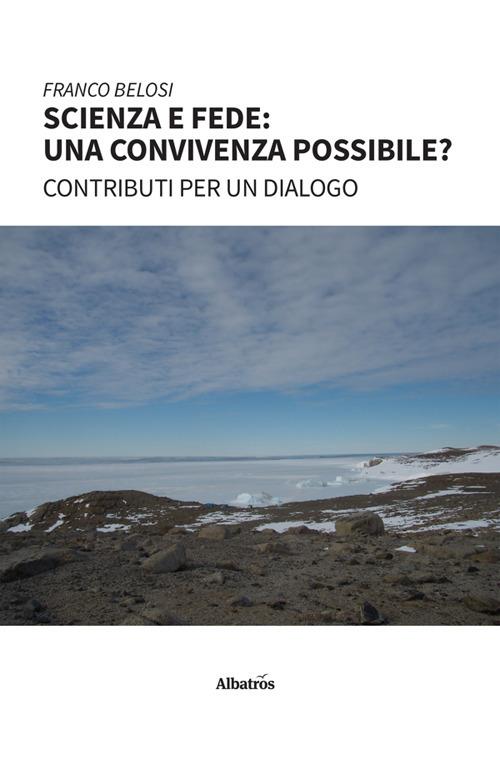 Scienza e fede: una convivenza possibile? - Franco Belosi - ebook