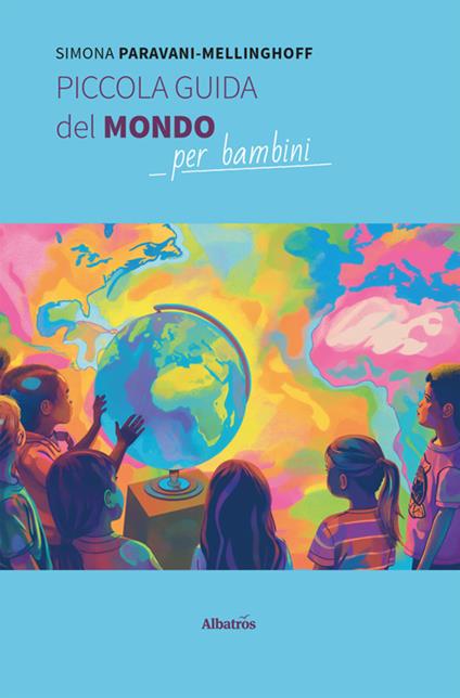 Piccola guida del mondo per bambini - Simona Paravani-Mellinghoff,Emanuela De Caro - ebook