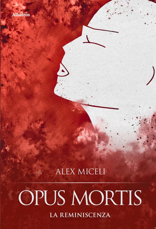 Opus mortis. La reminiscenza - Alex Miceli - ebook