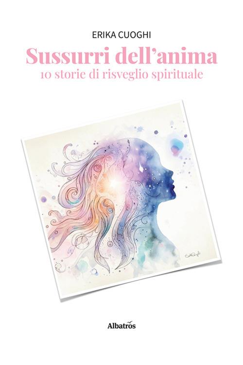 Sussurri dell'anima. 10 storie di risveglio spirituale - Erika Cuoghi - copertina