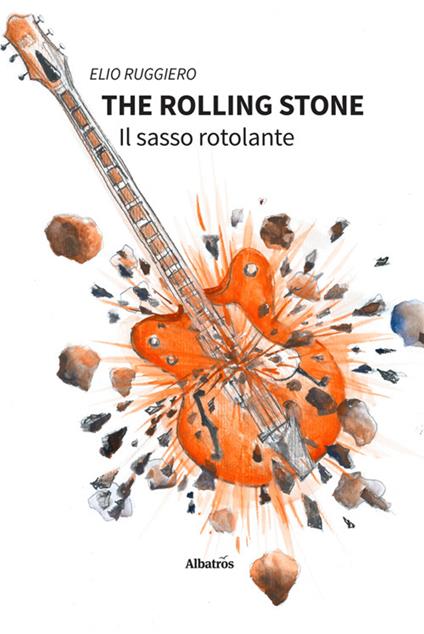 The Rolling Stone - Il sasso rotolante - Elio Ruggiero - ebook