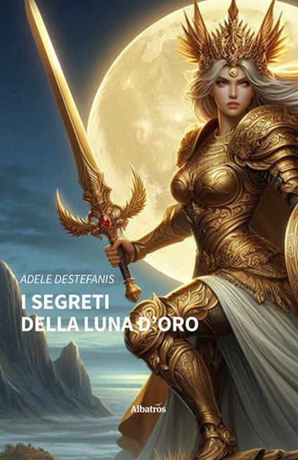 I segreti della luna d'oro - Adele Destefanis - ebook