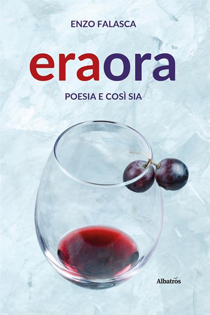 Era ora. Poesia e così sia - Enzo Falasca - copertina
