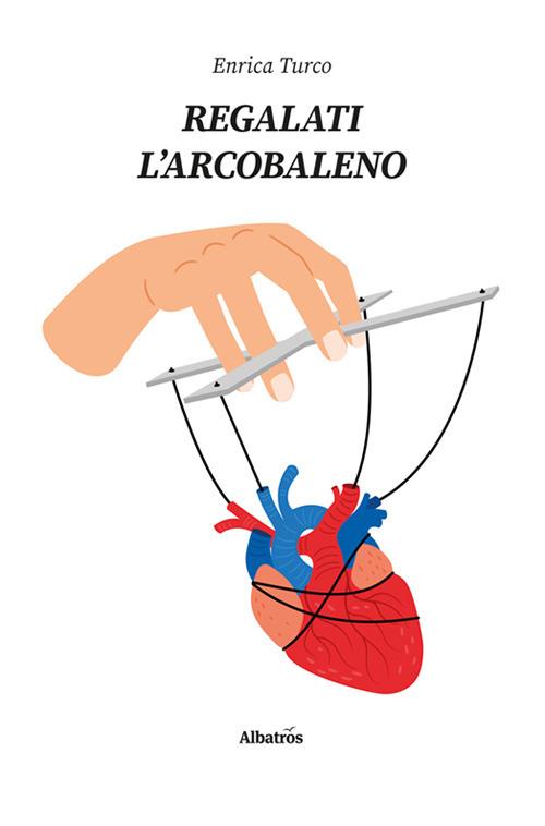 Regalati l'arcobaleno - Enrica Turco - copertina