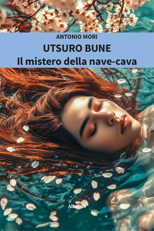 Utsuro Bune. Il mistero della nave-cava - Antonio Mori - copertina