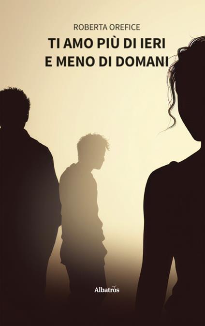 Ti amo più di ieri e meno di domani - Roberta Orefice - ebook