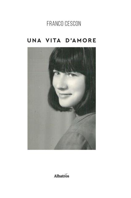 Una vita di amore - Franco Cescon - ebook