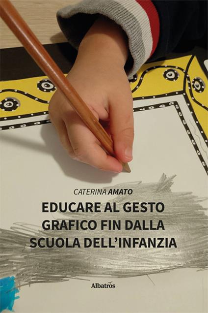Educare al gesto grafico fin dalla scuola dell'infanzia - Caterina Amato - copertina