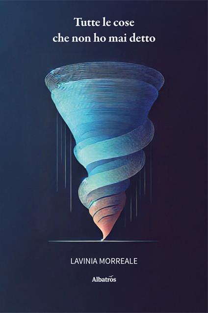 Tutte le cose che non ho mai detto - Lavinia Morreale - copertina