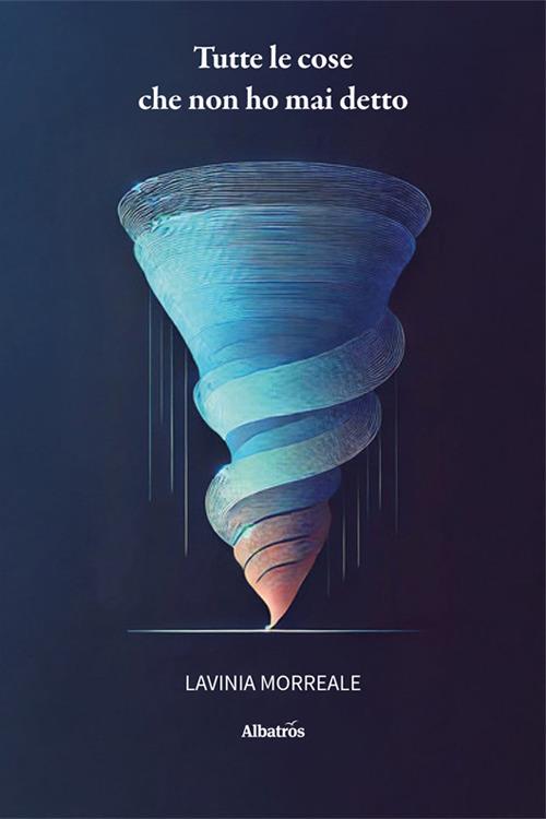 Tutte le cose che non ho mai detto - Lavinia Morreale - copertina