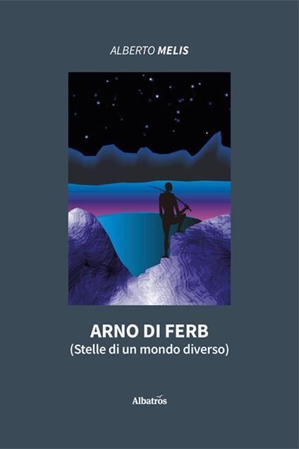 Arno di Ferb (Stelle di un mondo diverso) - Alberto Melis - copertina