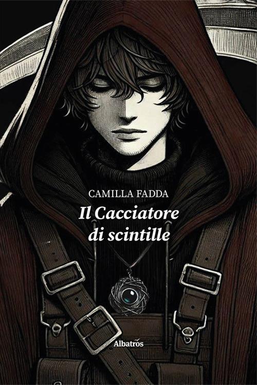 Il cacciatore di scintille - Camilla Fadda - copertina