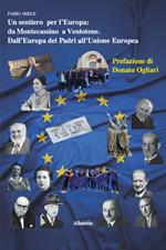 Un sentiero per l'Europa: Da Montecassino a Ventotene. Dall'Europa dei Padri all'Unione Europea