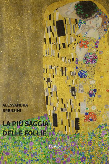 La più saggia delle follie - Alessandra Brenzini - copertina