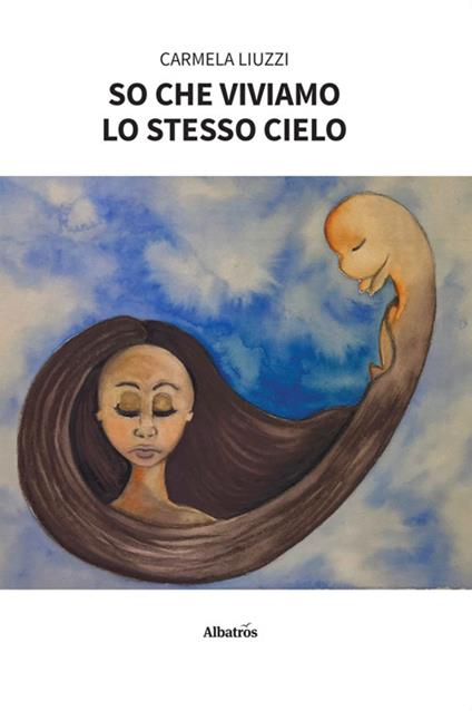 So che viviamo lo stesso cielo - Carmela Liuzzi - ebook