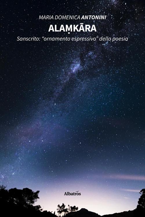 Ala?kâra. Sanscrito: «ornamento espressivo» della poesia - Maria Domenica Antonini - ebook