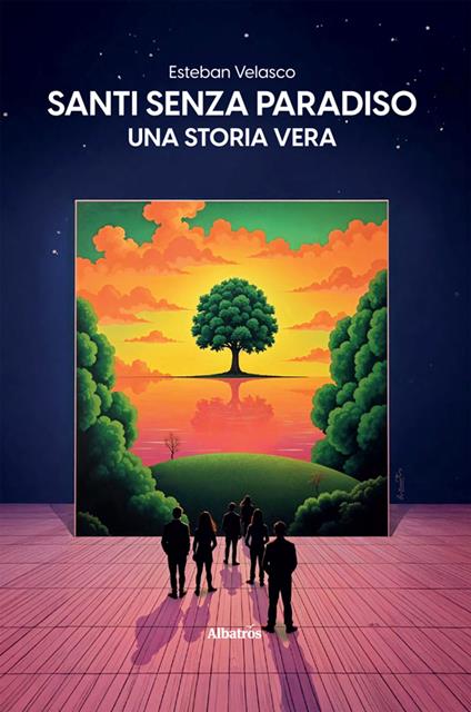 Santi senza paradiso. una storia vera - Esteban Velasco - ebook