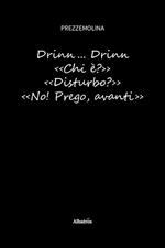 Drinn... Drinn. «Chi è?» «Disturbo?» «No! Prego, avanti»