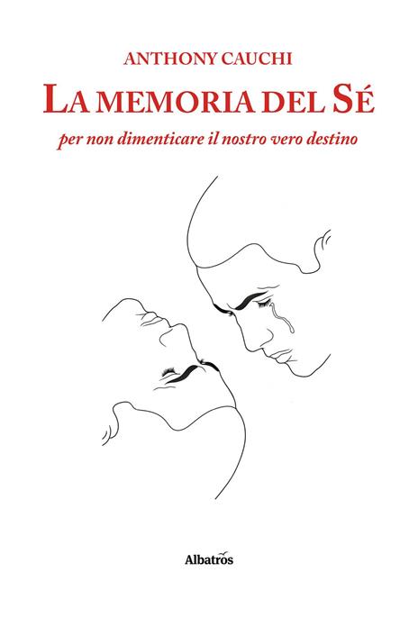 La memoria del sé per non dimenticare il nostro vero destino - Anthony Cauchi - copertina