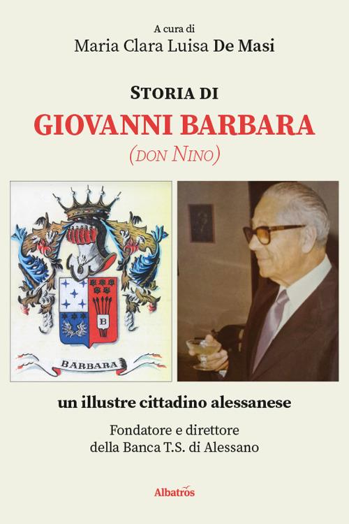 Storia di Giovanni Barbara (don Nino), un illustre cittadino alessanese - copertina