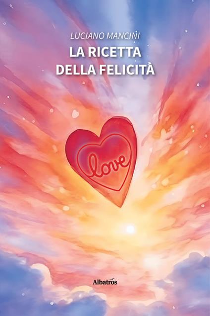 La ricetta della felicità - Luciano Mancini - ebook