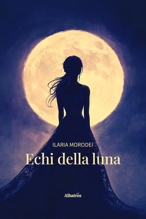 Echi della luna - Ilaria Morodei - copertina
