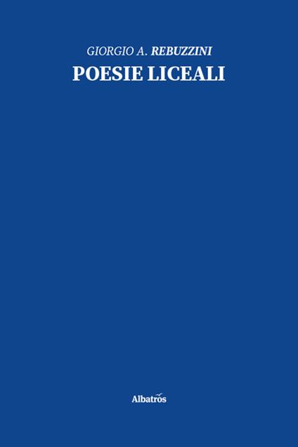 Poesie liceali - Giorgio Angelo Rebuzzini - copertina