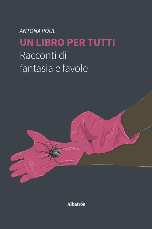 Un libro per tutti. Racconti di fantasia e favole - Antona Poul - ebook