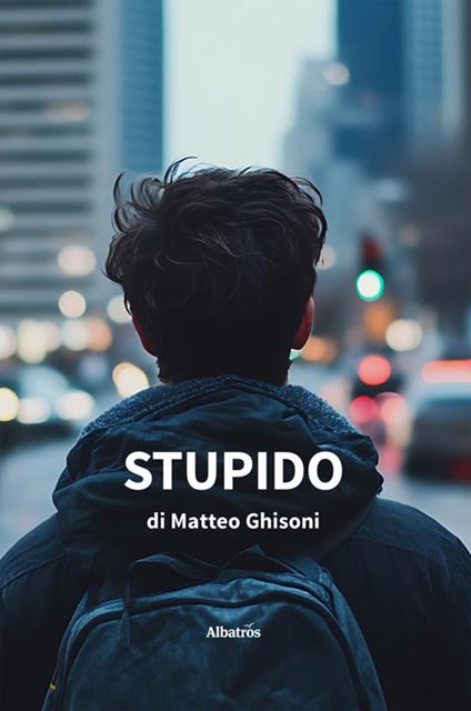 Stupido - Matteo Ghisoni - ebook