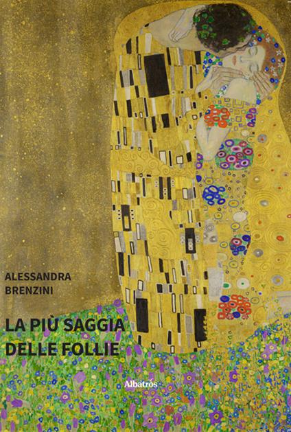 La più saggia delle follie - Alessandra Brenzini - ebook