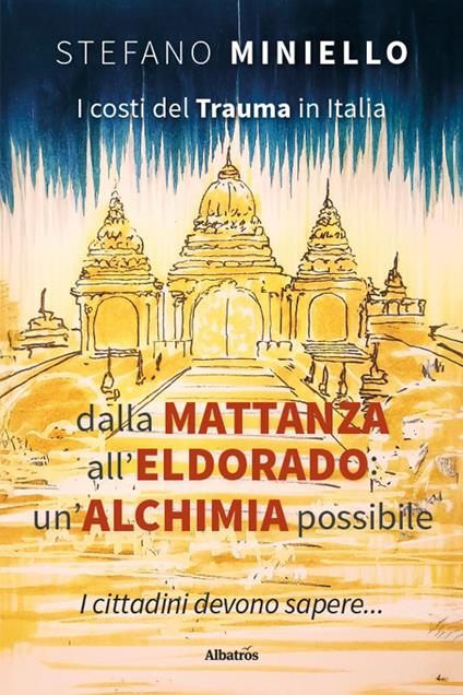 I costi del trauma in Italia. Dalla mattanza all’Eldorado: un’alchimia possibile - Stefano Miniello - copertina