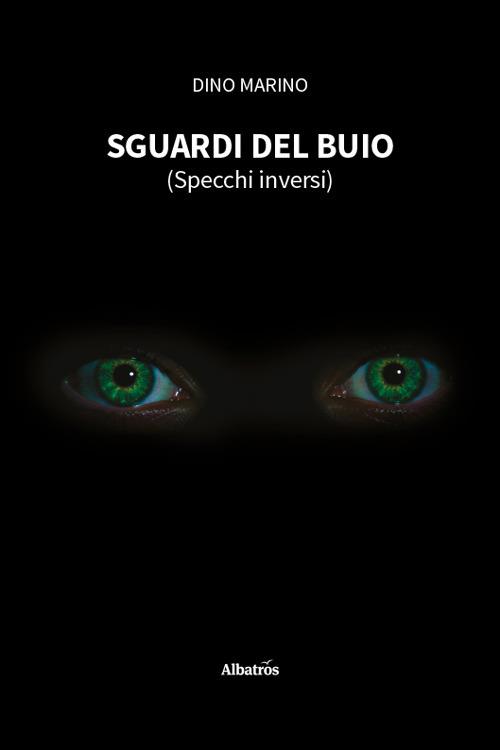 Sguardi del buio (Specchi inversi) - Marino Dino - copertina