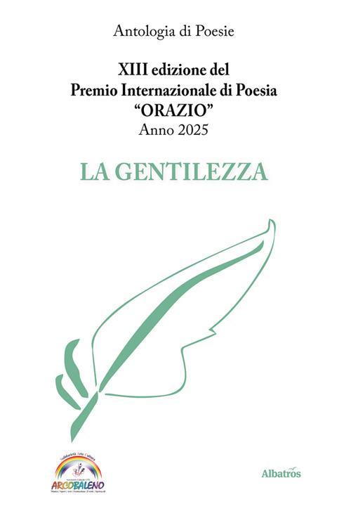 XIII edizione del Premio Internazionale di Poesia Orazio Anno 2025. La gentilezza - AA.VV. - ebook